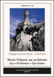 Mario Palanti. Un architetto tra eclettismo e fascismo - Cresti Carlo, Cruciani Fabozzi Giuseppe 9788897080770