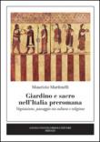 Giardino e sacro nell'Italia preromana. Vegetazione, paesaggio tra cultura e religione - Maurizio Martinelli 9788897080886