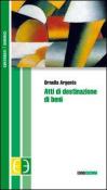 Atti di destinazione di beni - Ornella Argento 9788897085034