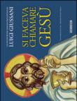 Si faceva chiamare Gesù. Gli incontri del Vangelo raccontati da Luigi Giussani - Giussani Luigi 9788897086536