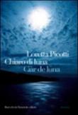Chiaro di luna. Ciàr de luna - Picotti Loretta 9788897107286