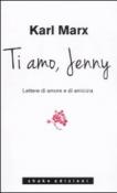 Ti amo Jenny. Lettere d'amore e di amicizia - Marx Karl 9788897109082