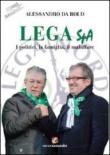 Lega SpA. I politici, la famiglia, il malaffare - Alessandro Da Rold 9788897121527