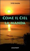 Come il ciel la manda - Tito Bada 9788897122081
