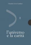 L' universo e la carità - Chandra Livia Candiani, Gabriella Caramore 9788897132264