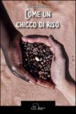 Come un chicco di riso - Ballati Arianna 9788897157519