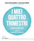 I miei quattro trimestri. Esercizi di positività. Spunti di neuroscienze & hypnobirthing - Dalvit Ménabé Silvia, Antolini Brenna Cecilia 9788897157618