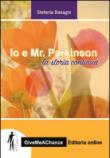 Io e Mr. Parkinson, la storia continua. Ediz. italiana e inglese - Basagni Stefania 9788897191452