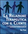 La relazione terapeutica con il cliente. Ediz. multilingue - Fox Su 9788897193005