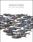 La via del rame. Ediz. illustrata - Vitali Danilo 9788897202264