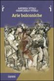 Arie balcaniche - Vitali Andrea, Vitali Giancarlo 9788897202912