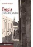Foggia. Nido dell'anima - Leonardo Scopece 9788897220091