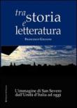 Tra storia e letteratura. L'immagine di San Severo dall'unità d'Italia ad oggi - Giuliani Francesco 9788897220640