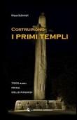 Costruirono i primi templi (passato remoto Vol. 1) - Schmidt Klaus 9788897264002