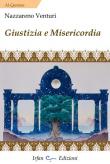 Giustizia e misericordia - Nazzareno Venturi 9788897278801