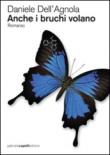 Anche i bruchi volano - Daniele Dell'Agnola 9788897308386
