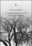 L' albero della vita e della morte - Laura Sanchioni 9788897325116