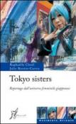 Tokyo sisters. Reportage dall'universo femminile giapponese - Julie Rovéro-Carrez, Raphaelle Choel, Graziano Valent 9788897332077