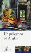 Un pellegrino ad Angkor - M. Gatti, Pierre Loti 9788897332305