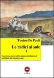 Le radici al sole. Una ricerca storica sull'evoluzione del dialetto di Aprigliano dal Seicento ad oggi. Con CD Audio - Tonino, De Paoli 9788897341406