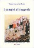 I compiti di spagnolo - Siciliano, Anna M. 9788897355397