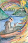 Francesco e gli Angeli. Storie raccolte dalle fonti della vita di san Francesco - Neri Simonetta 9788897355847