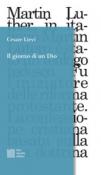 IL GIORNO DI UN DIO - Cesare Lievi 9788897356776