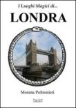 I luoghi magici di... Londra - Morena Poltronieri 9788897371007