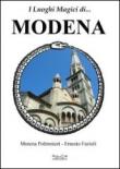I luoghi magici di... Modena - Ernesto Fazioli, Morena Poltronieri 9788897371106
