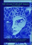 Gli arcani volti dell'amore. Francesco Petrarca, Bernat De Ventadorn, Saffo, Catullo, William Shakespeare - Franco Coletti 9788897371526