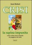 Crisi. La rapina impunita - Jean Robert 9788897371588