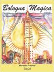 Bologna magica - Mariarita Frazzoni 9788897371946