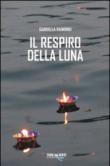 Il respiro della luna - Raimondi Gabriella 9788897373698
