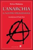 L' anarchia. Il nostro programma - Errico Malatesta 9788897376156