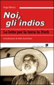 Noi, gli indios. Le lotte per la terra in Perù - G. Capogna, Hugo Blanco 9788897376408