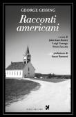 Racconti americani - George Gissing 9788897376750