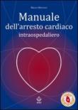Manuale dell'arresto cardiaco intraospedaliero -  9788897419433