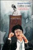 L'altra cosa (chi ha ucciso Layla al-Hayk?) - Ghassan Kanafani, F. Pistono 9788897424345