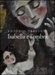 Isabella e l'ombra. Ediz. illustrata - Tabucchi Antonio 9788897446170