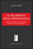 Il tramonto della democrazia. Analisi giuridica della genesi di una dittatura europea - Mori Marco 9788897461678