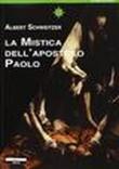 La mistica dell'apostolo Paolo - A. Rizzo, Albert Schweitzer 9788897476023