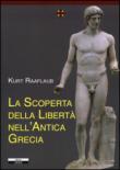 La scoperta della libertà nell'antica Grecia - Raaflaub Kurt 9788897476221
