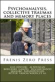 Psychoanalysis, collective traumas and memory places: Volume 4 - J. Altounian, S. Varvin, Hans-Jürgen Wirth, Y. Gampel, H. Halberstadt-Freud, M. Ritter, N. Janigro, J. Deutsch, Werner Bohleber, R. K. Papadopoulos, Giuseppe Leo (Edited by) 9788897479093