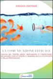 La comunicazione efficace. Fiducia nei propri mezzi, motivazione e competenze relazionali per ottenere il massimo nella vita privata e nella professione - Stefano Centonze 9788897521891