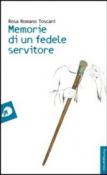 Memorie di un fedele servitore - Rosa Romano Toscani 9788897539117