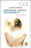 Perché sei venuto nel mondo? - Amirante Chiara 9788897541028
