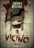 Il vicino - Biscaro Andrea 9788897561248