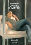 Daniel il Matto - Pacifici Mario 9788897565178