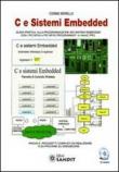 C e sistemi Embedded. Guida pratica alla programmazione dei sistemi Embedded con i PIC16FXX e PICFXX programmati in mikroC PRO. Con CD-ROM - Cosimo Morello 9788897599081
