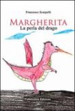Margherita. La perla del drago - Scarpelli Francesco 9788897632207